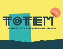 "Totem" - Festival della rigenerazione urbana