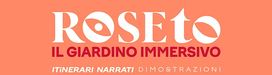 Roseto Il giardino immersivo evento 19 maggio 2024